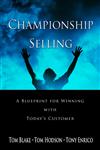 Championship Selling A Blueprint for Winning With Today's Customer,047083675X,9780470836750