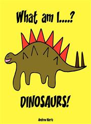What am I....? DINOSAURS!,0981711901,9780981711904