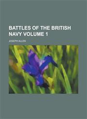 Battles of the British navy Volume 1,1230177132,9781230177137