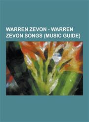 Warren Zevon - Warren Zevon Songs (Music Guide) A Bullet for Ramona, Accidentally Like a Martyr, Ain't That Pretty at All, Bad Karma, Boom Boom Manci,1230850236,9781230850238