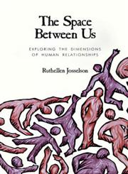 The Space Between Us Exploring the Dimensions of Human Relationships,0761901264,9780761901266