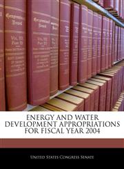 ENERGY AND WATER DEVELOPMENT APPROPRIATIONS FOR FISCAL YEAR 2004,1240493916,9781240493913