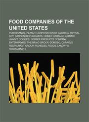 Food companies of the United States Yum! Brands, Peanut Corporation of America, Revival Soy, Darden Restaurants, Homer Hartage,1156474051,9781156474051