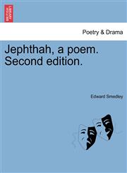 Jephthah, a poem. Second edition.,124105567X,9781241055677