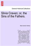 Silvia Craven; or, the Sins of the Fathers.,124119145X,9781241191450