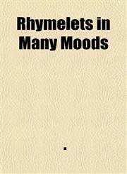 Rhymelets in Many Moods,1153401010,9781153401012