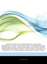Articles On Shopping Malls In Pennsylvania, including Monroeville Mall, Century Iii Mall, Pittsburgh Mills, Beaver Valley Mall, Ross Park Mall, Southside Works, Westmoreland Mall, South Hills Village, The Mall At Robinson, The Waterfront,1244588172,9781244588172