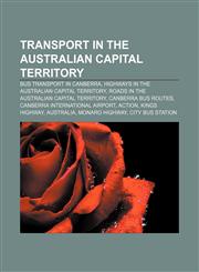 Transport in the Australian Capital Territory Bus transport in Canberra, Highways in the Australian Capital Territory,1155980093,9781155980096