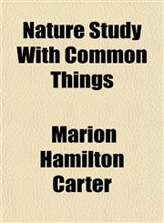 Nature Study With Common Things,1151458481,9781151458483