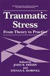 Traumatic Stress From Theory to Practice,0306450208,9780306450204