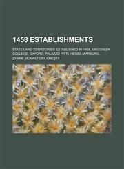 1458 Establishments Magdalen College, Oxford, Palazzo Pitti, Zymne Monastery, One Ti,1156353033,9781156353035