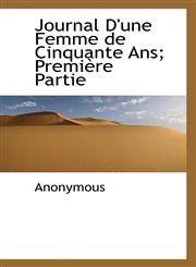 Journal D'Une Femme de Cinquante ANS; Premi Re Partie,1116929732,9781116929737