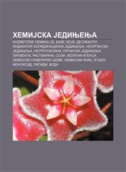 HemiJska Jedinjenja Kozmetičke hemikalije, Baze, BoJe, Desikanti, Indikator, Koordinaciona Jedinjenja, Neorganska Jedinjenja, Neurotoksini,1234008955,9781234008956