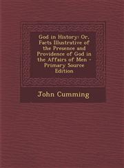God in History Or, Facts Illustrative of the Presence and Providence of God in the Affairs of Men - Primary Source Edition,1293439657,9781293439654