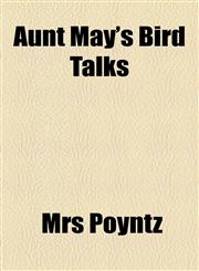 Aunt May's Bird Talks,1154588130,9781154588132