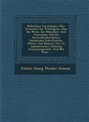 Bibliotheca Psychologica Oder Verzeichni Der Wichtigsten Uber Das Wesen Der Menschen- Und Thierseelen Und Die Unsterblichkeitslehre Handelnden Schrift,1286978815,9781286978818