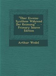 Uber Eiweiss-Synthese Wahrend Der Keimung ...,1287521177,9781287521174