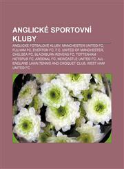 Anglické sportovní kluby Anglické fotbalové kluby, Manchester United FC, Fulham FC, Everton FC, F.C. United of Manchester, Chelsea FC,123287499X,9781232874997