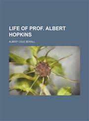 Life of Prof. Albert Hopkins,1151154237,9781151154231