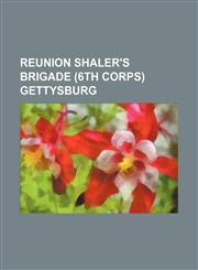 Reunion Shaler's Brigade (6th corps) Gettysburg,1150928115,9781150928116