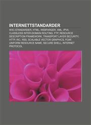 Internettstandarder W3C-standarder, HTML, Webfarger, XML, IPv4, Classless Inter-Domain Routing, FTP, Resource Description Framework,1232783404,9781232783404