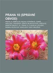 Praha 10 (správní obvod) Praha 10, Záběhlice, Michle, Strašnice, Tomáš Hrdlička, Vinohrady, Žižkov, Milan Richter, Vršovice,1232843695,9781232843696