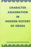 Character Assasination in Modern History of Orissa 1st Edition,8187661178,9788187661177