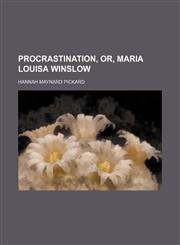 Procrastination, or, Maria Louisa Winslow,1458957535,9781458957535