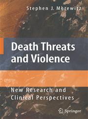 Death Threats and Violence New Research and Clinical Perspectives,0387766634,9780387766638