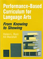 Performance-Based Curriculum for Language Arts From Knowing to Showing,0803965095,9780803965096