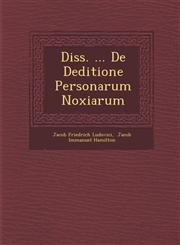 Diss. ... De Deditione Personarum Noxiarum,1286978262,9781286978269
