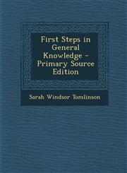 First Steps in General Knowledge - Primary Source Edition,1289995613,9781289995614