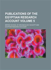Publications of the Egyptian Research Account Volume 5,1152710095,9781152710092