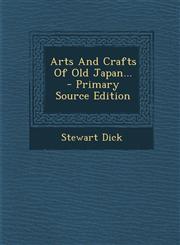 Arts And Crafts Of Old Japan... - Primary Source Edition,1294080636,9781294080633