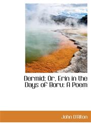 Dermid; Or, Erin in the Days of Boru A Poem,1115460625,9781115460620