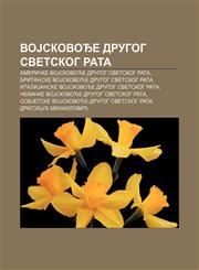 VoJskovođe Drugog svetskog rata Američke voJskovođe Drugog svetskog rata, Britanske voJskovođe Drugog svetskog rata,1233994719,9781233994717