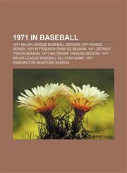 1971 in baseball 1971 Major League Baseball season, 1971 World Series, 1971 Pittsburgh Pirates season, 1971 Detroit Tigers season,1156156173,9781156156179