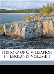 History of Civilization in England, Volume 1,1174009012,9781174009013