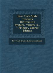 New York State Teachers Retirement System, Volume 5... - Primary Source Edition,1294480448,9781294480440