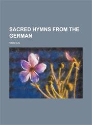 Sacred Hymns from the German,1130892573,9781130892574