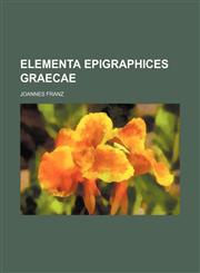 Elementa Epigraphices Graecae,1236441265,9781236441263