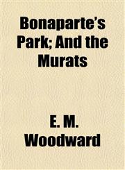 Bonaparte's Park; And the Murats,1152188208,9781152188204