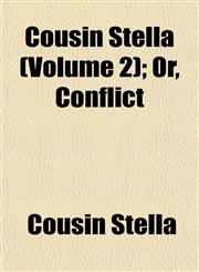 Cousin Stella (Volume 2); Or, Conflict,1153244020,9781153244022