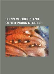 Lorin Mooruck and other Indian stories,1152395602,9781152395602