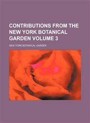 Contributions from the New York Botanical Garden Volume 3,1153464276,9781153464277