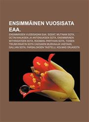 Ensimmäinen vuosisata eaa. Ensimmäisen vuosisadan eaa. sodat, Mutinan sota, Octavianuksen ja Antoniuksen sota, Ensimmäinen Mithridateen sota,1231850558,9781231850558