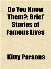 Do You Know Them?; Brief Stories of Famous Lives,1152520768,9781152520769