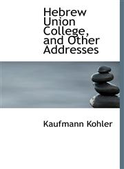 Hebrew Union College, and Other Addresses,1117182800,9781117182803
