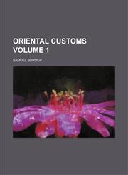 Oriental customs Volume 1,1150468513,9781150468513