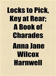 Locks to Pick, Key at Rear; A Book of Charades,1154438813,9781154438819